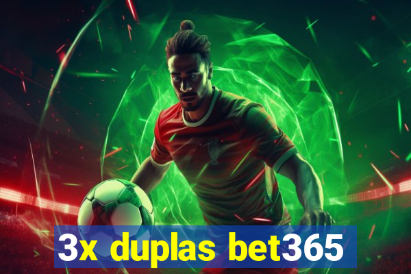 3x duplas bet365